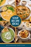 A four image collage showing 4 different types of soup. The title of the image reads "Soup Recipe Ideas".