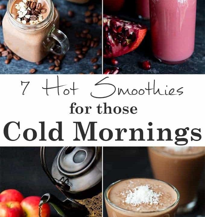 7 HOT smoothie recipes - for a healthy winter breakfast.