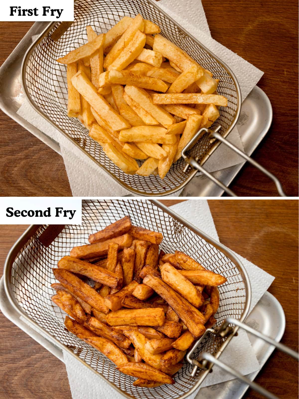 Two wide images stacked one on top of the other. Both images have a white text box in the top left corner with black text in them. The top image says "First Fry" and shows the Chip Shop-Style Chips in a silver frying basket, which is placed on top of a silver tray which is lined with white tissue. It is placed on a wooden cutting board. The bottom image says "Second Fry" and is identical to the top image, except the chips are a much darker brown than the chips in the top image.
