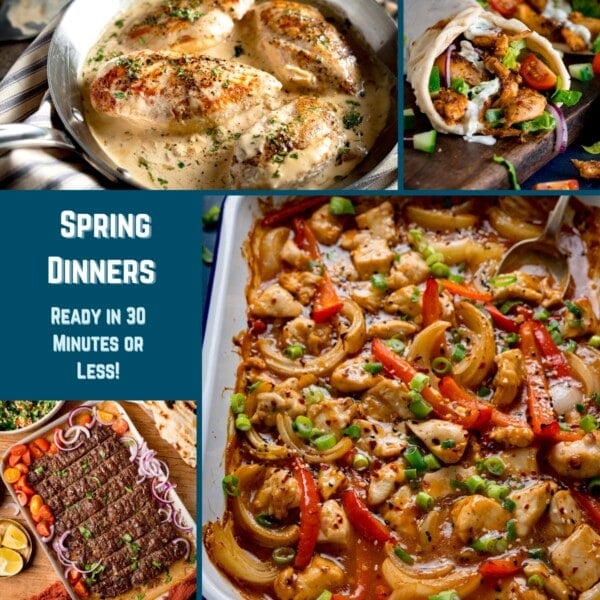 Collage of various spring dinner dishes, including Tarragon chicken, chicken gyros, Sheet pan kebab, and chicken stir fry traybake with text: Spring Dinners Ready in 30 Minutes or Less!