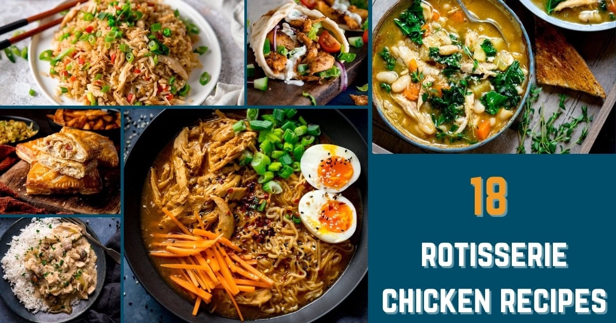 Wide Collage image of six dishes that use rotisserie chicken, including chicken fried rice, chicken a la king, chicken and bacon hand pies, chicken ramen, Tuscan chicken soup and chicken gyros. Text box on the collage reads: 18 Rotisserie Chicken Recipes.